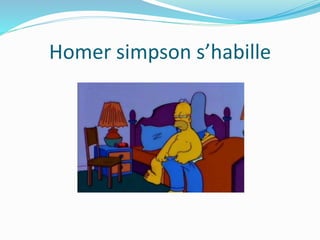 Homer simpson s’habille
 