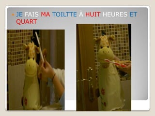 JE FAIS MA TOILTTE À HUIT HEURES ET QUART 