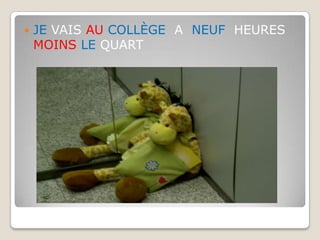 JE VAIS AU COLLÈGE  A  NEUF  HEURES MOINS LEQUART