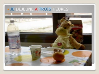 JE DÉJEUNE A TROIS HEURES 
