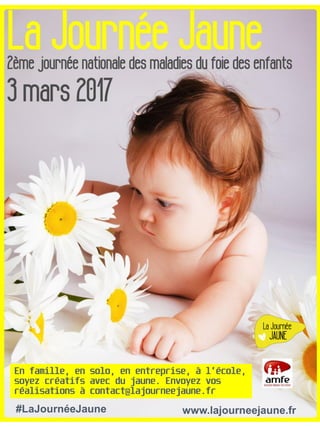 #LaJournéeJaune www.lajourneejaune.fr
En famille, en solo, en entreprise, à l’école,
soyez créatifs avec du jaune. Envoyez vos
réalisations à contact@lajourneejaune.fr
 