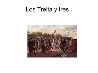 Los Treita y tres .
 