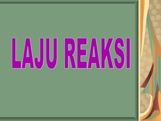 Laju reaksi. ok ppt