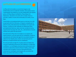LA PLAZA DE LA CORREDERA
La Plaza de la Corredera es uno de los lugares más
emblemáticos de la ciudad de Córdoba. Única pl...