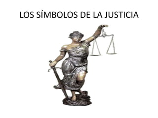 LOS SÍMBOLOS DE LA JUSTICIA
 