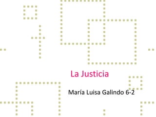 La Justicia
María Luisa Galindo 6-2

 