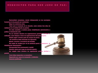 R E Q U I S I T O S P A R A S E R J U E Z D E P A Z :
 