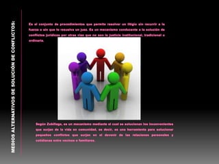 MEDIOSALTERNATIVOSDESOLUCIÓNDECONFLICTOS:
 