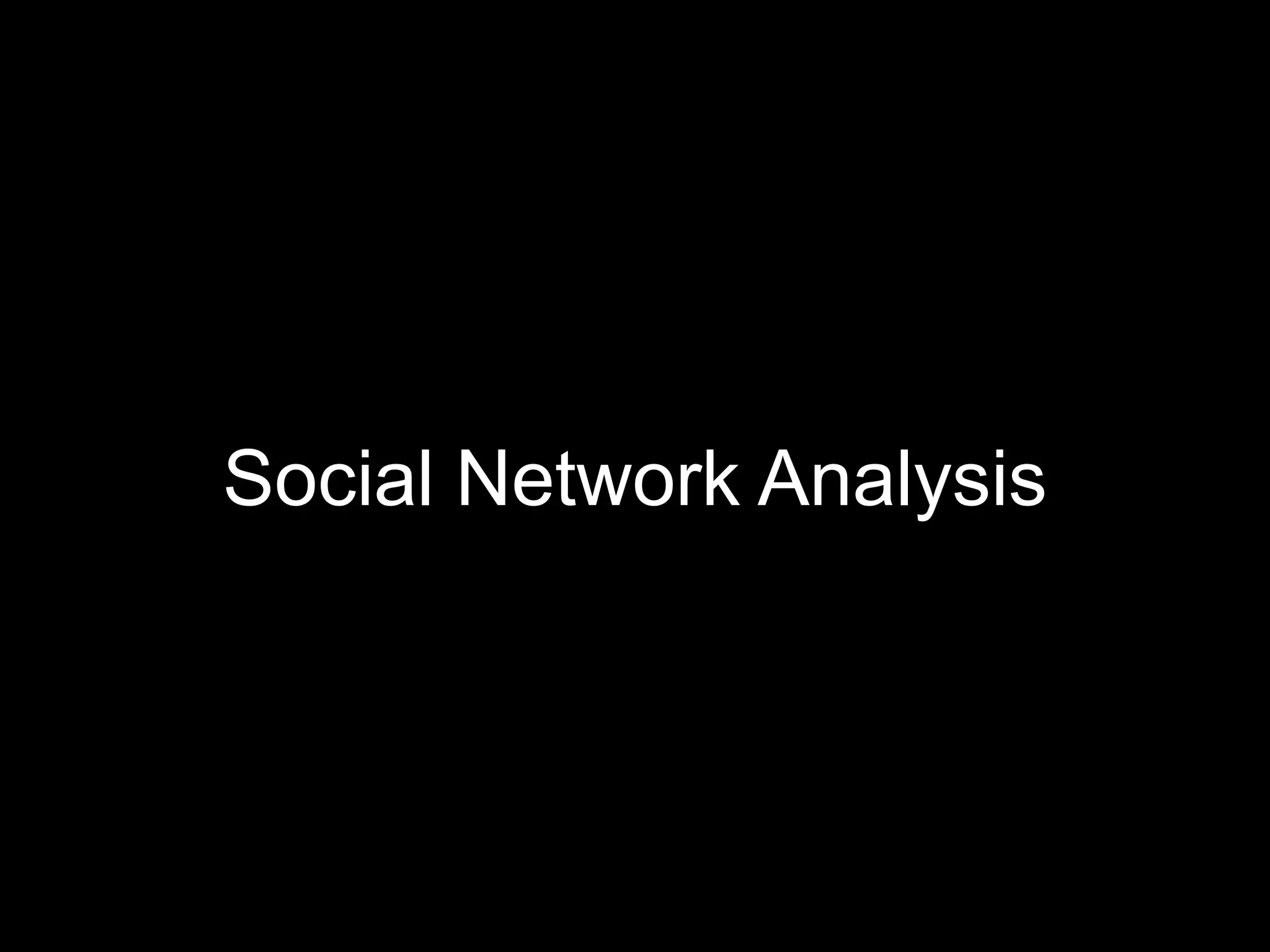 Social Network Analysis
 