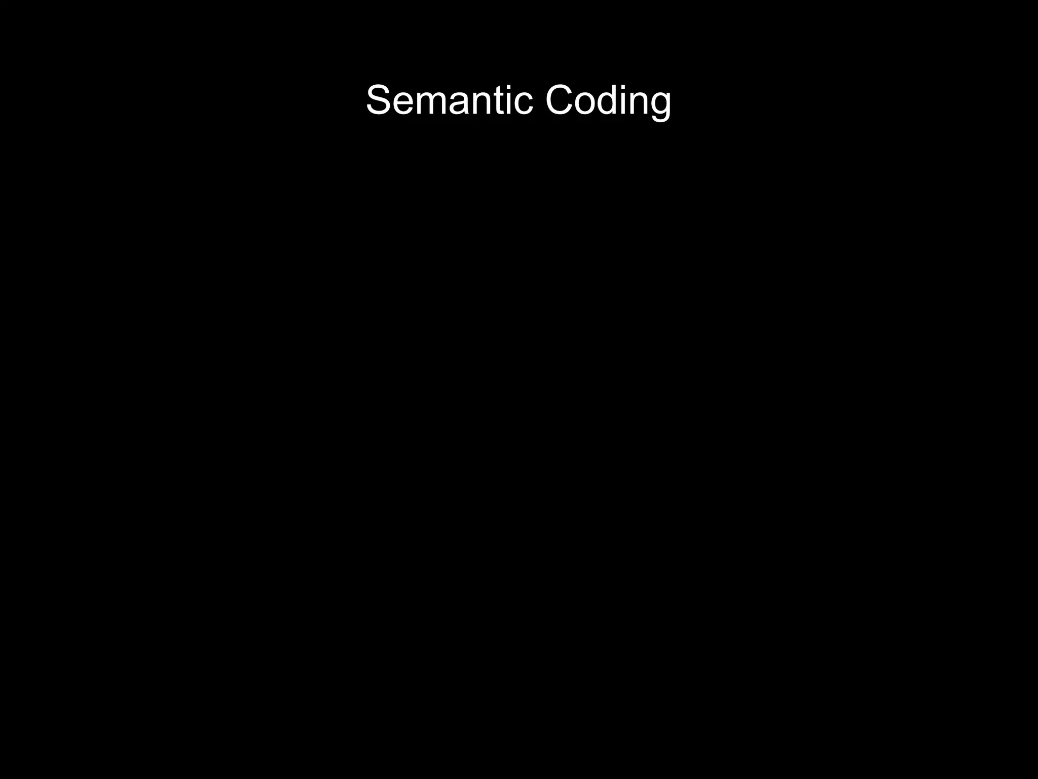 Semantic Coding
 