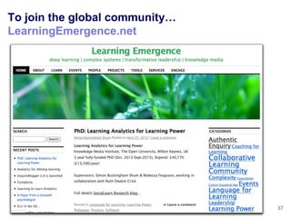 To join the global community…
LearningEmergence.net




                                37
 