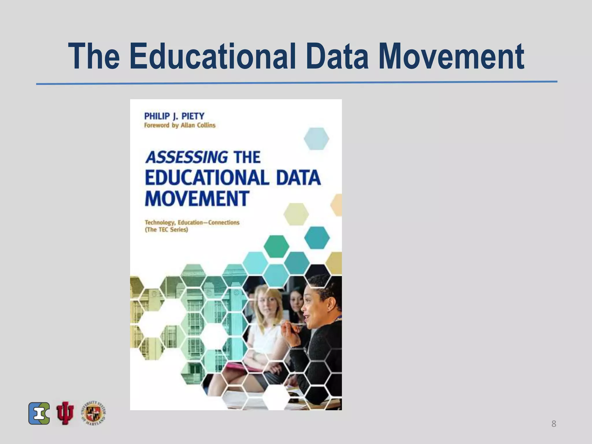 The Educational Data Movement
8
 