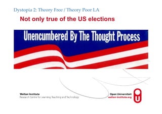 Not only true of the US elections
Dystopia 2: Theory Free / Theory Poor LA
 