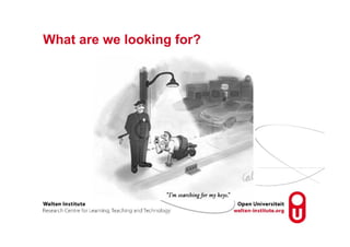 What are we looking for?
 