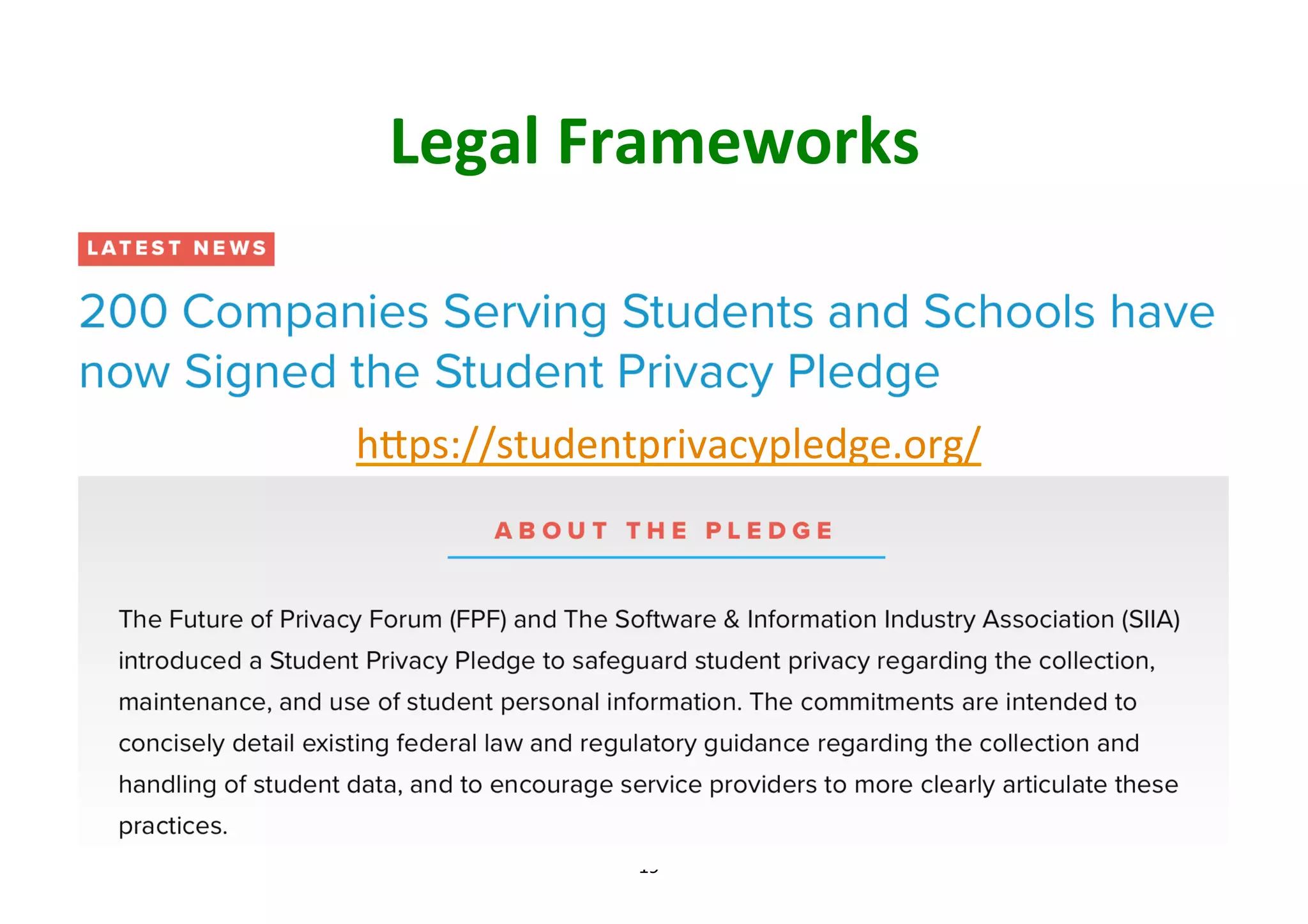 19	
Legal	Frameworks	
hYps://studentprivacypledge.org/		
 