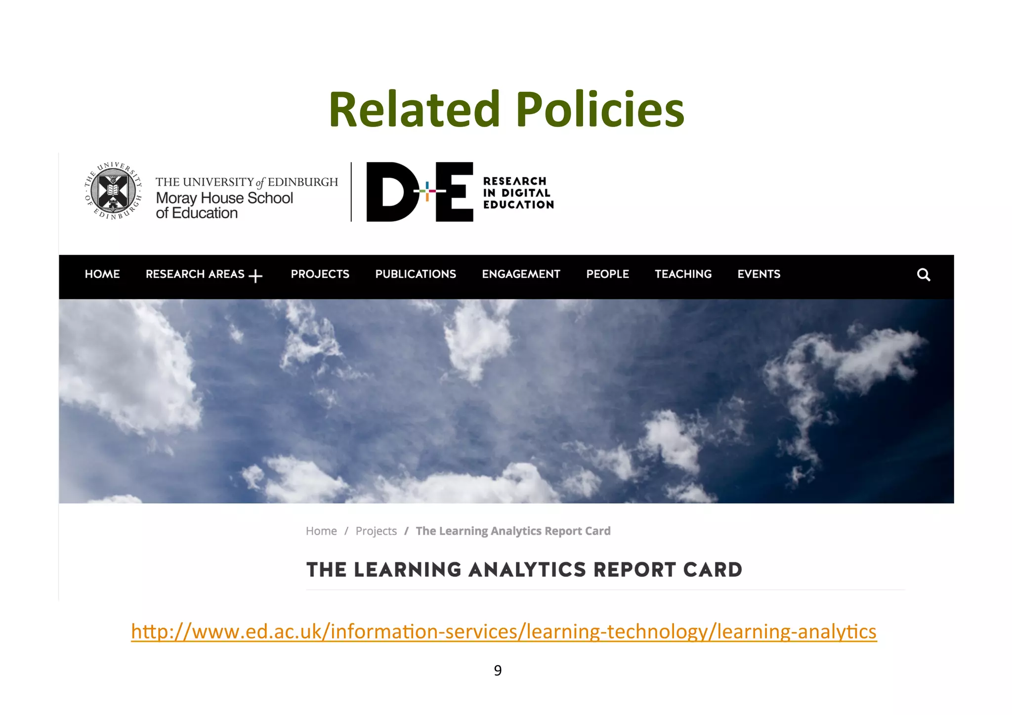 9	
Related	Policies	
hYp://www.ed.ac.uk/informa5on-services/learning-technology/learning-analy5cs		
 