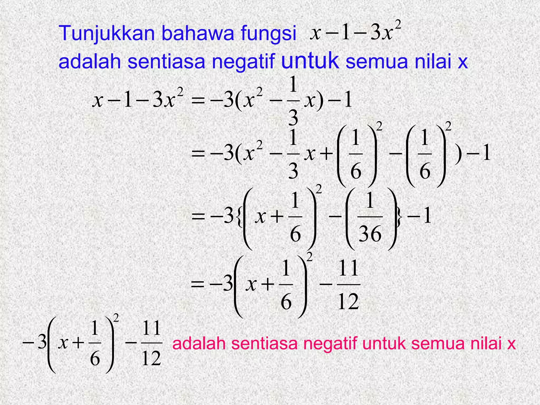adalah sentiasa negatif untuk semua nilai x Tunjukkan bahawa fungsi  adalah sentiasa negatif  untuk  semua nilai x 