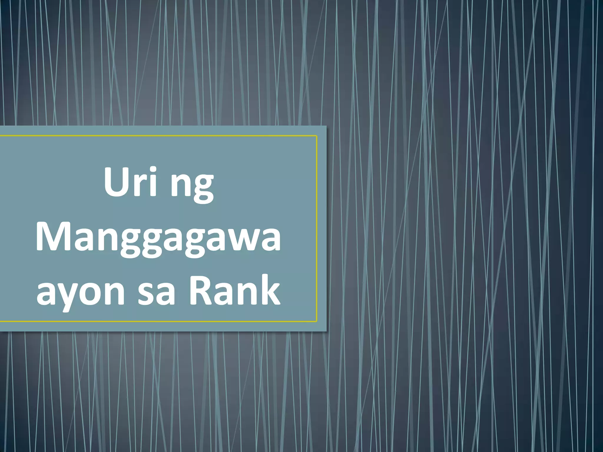 Uri ng
Manggagawa
ayon sa Rank

 