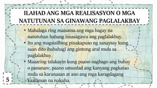 ILAHAD ANG MGA REALISASYON O MGA
NATUTUNAN SA GINAWANG PAGLALAKBAY
5
• Mahalaga ring maisama ang mga bagay na
natutuhan habang isnasagawa ang paglalakbay.
• Ito ang magsisilbing pinakapuso ng sanaysay kung
saan dito ibabahagi ang gintong aral mula sa
paglalakbay.
• Maaaring talakayin kung paano nagbago ang buhay
o pananaw, paano umunlad ang kanyang pagkatao
mula sa karanasan at ano ang mga karagdagang
kaalaman na nakuha.
 