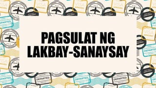 PAGSULAT NG
LAKBAY-SANAYSAY
 