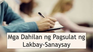 Mga Dahilan ng Pagsulat ng
Lakbay-Sanaysay
 
