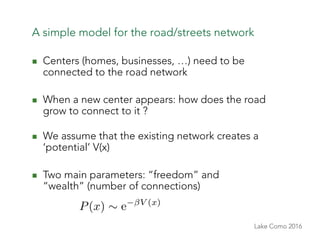 Lake Como 2016
n  Centers (homes, businesses, …) need to be
connected to the road network
n  When a new center appears: ...