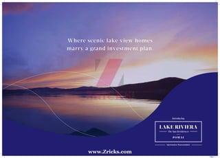 Where scenic lake view homes
marry a grand investment plan.
Introducing
Information Memorandum
Page 1
www.Zricks.com
 