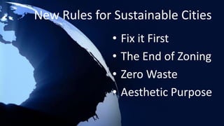New Rules for Sustainable CitiesFix it FirstThe End of ZoningZero WasteAesthetic Purpose