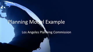 Planning Model ExampleLos Angeles Planning Commission