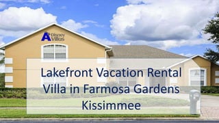 Lakefront Vacation Rental
Villa in Farmosa Gardens
Kissimmee
 