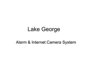 Lake George Alarm & Internet Camera System 