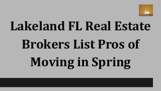 Lakeland FL Real Estate
Brokers List Pros of
Moving in Spring
 