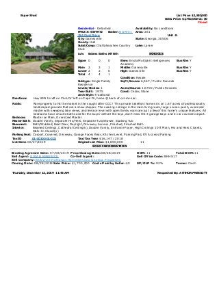 Buyer Short List Price: $1,850,000
Sales Price: $1,700,000 CC: $0
Closed
Residential - Detached Availability: No conditions
FMLS #: 6579772 Broker: NORT01 Area: 261
254 Capri Drive Unit #:
City: Gainesville State: Georgia, 30506
County: Hall
Subd/Comp: Chattahoochee Country
Club
Lake: Lanier
Lvls Bdrms Baths Hlf Bth SCHOOLS
Upper 0 0 0 Elem: Enota Multiple Intelligences
Academy
Bus Rte: Y
Main 2 2 1 Middle: Gainesville Bus Rte: Y
Lower 2 2 0 High: Gainesville Bus Rte: Y
Total 4 4 1
Condition: Resale
Subtype: Single Family
Residence
Sq Ft/Source: 6,567 / Public Records
Levels/Stories: 1 Acres/Source: 1.6700 / Public Records
Year Built: 1975 Const: Cedar, Stone
Arch Style: Traditional
Directions: Hwy 60N to left on Club Dr' left on Capri Dr, home @ back of cul-de-sac.
Public: Rare property to hit the market in the sought after CCC! This private lakefront home sits on 1.67 acres of professionally
landscaped grounds that are a show stopper. The soaring ceilings in the main living room, large screen porch, oversized
master with sweeping lake views, and terrace level with open family room are just a few of this home's unique features. All
bedrooms have ensuite baths and for the buyer with all the toys, don't miss the 3 garage bays and 2 car covered carport.
Bedroom: Master on Main, Oversized Master
Master Bath: Double Vanity, Separate His/Hers, Separate Tub/Shower, Soaking Tub
Basement: Bath/Stubbed, Boat Door, Daylight, Driveway Access, Finished, Finished Bath
Interior: Beamed Ceilings, Cathedral Ceiling(s), Double Vanity, Entrance Foyer, High Ceilings 10 ft Main, His and Hers Closets,
Walk-In Closet(s)
Parking Feat: Carport, Covered, Driveway, Garage Faces Rear, Kitchen Level, Parking Pad, RV Access/Parking
Tax ID 01-00103-01-023 Tax/Tax Year: $16,147 / 2018
List Date: 06/27/2019 Original List Price: $1,850,000 11
SOLD INFORMATION
Binding Agremnt Date: 07/08/2019 Prop Closing Date: 08/28/2019 DOM: 11 Total DOM: 11
Sell Agent: GINA B KENDRICK Co-Sell Agent: Sell Office Code: BHHS17
Sell Company: Berkshire Hathaway HomeServices Georgia Properties
Closing Date: 08/28/2019 Sale Price: $1,700,000 Costs Paid by Seller: $0 SP/OLP %: 92% Terms: Cash
Thursday, December 12, 2019 11:45 AM Requested By: ARTHUR PRESCOTT
 