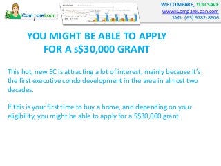 WE COMPARE, YOU SAVE 
www.iCompareLoan.com 
SMS: (65) 9782-8606 
YOU MIGHT BE ABLE TO APPLY 
FOR A s$30,000 GRANT 
This ho...