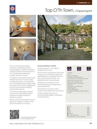 Ambleside_pages numbered        14/11/11          13:32        Page 101




                                                                                                                     The Ambleside area




                                                                        Top O’Th Town, Clappersgate




         Set in an enchanting cobbled                       Accommodation in detail
         courtyard, overlooking a serene                    Private parking for 1 car, directly
                                                                                                      REF              CHANGE              SLEEPS

         riverside garden, this period Lakeland             outside the front door.
                                                                                                    748                  Fri                 4
         cottage has been transformed into a
                                                            Enter into the contemporary open plan   1 king size
         chic, contemporary retreat for                                                             1 twin
                                                            living space, contrasting carpet and
         couples, friends or a family.                                                              Gas central heating
                                                            slate divide the cosy lounge from the   Glimpses of Lake Windermere
         In a sleepy hamlet at the head of Lake             slick contemporary kitchen - with       Luxury bathroom with double ended Bath,
         Windermere, Top O' Th Town is aptly                breakfast bar for casual dining in.     power shower & shaver socket
         named being only a 10 minute stroll                                                        Electric oven & halogen hob
                                                            Upstairs to the 2 bedrooms; one         Fridge with freezer compartment
         from Ambleside's vibrant village centre.
                                                            enchanting king-size double and a       Dishwasher
         You're also at the foot of Loughrigg Fell;
                                                            sophisticated twin.                     Microwave / combination grill
         just one of the wonderful walking                                                          Riverside garden
         opportunities close by.                            The bathroom is luxurious, with a       Private parking space
                                                            double-ended deep bath and shower.      Not suitable for babies & children under 5
         The interior is ingeniously arranged,                                                      No pets
         to ensure the a atmosphere which                   Outside, guests enjoy use of a
         is ideal for sociable meals and                    tranquil riverside garden overlooking
         relaxed occasions.                                 the River Brathay.
         Please note that this property does not
         allow pets, babies or children under
         5yrs and is strictly non-smoking.
                                                                                                    Price list
                                                                                                       Low                                £300
                                                                                                       Mid                                £350
                                                                                                       High                               £450
                                                                                                       Peak                               £500
                                                                                                       Premium                            £525
                                                                                                       Christmas/New Year                 £525
                          Scan this with your smart phone                                           See inside back cover for calendar
                          to view this property online



         Book a nearby leisure club online at lakelovers.co.uk                                                                                   101
 