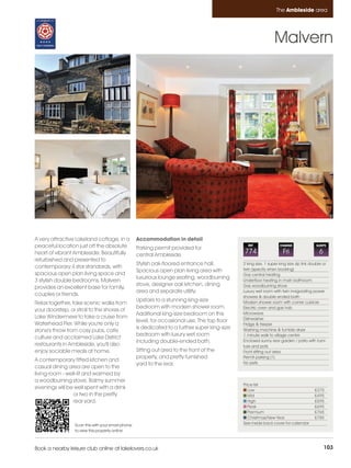 Ambleside_pages numbered        14/11/11          13:36        Page 103




                                                                                                                           The Ambleside area




                                                                                                                          Malvern




         A very attractive Lakeland cottage, in a           Accommodation in detail
         peaceful location just off the absolute            Parking permit provided for
                                                                                                          REF                CHANGE                SLEEPS

         heart of vibrant Ambleside. Beautifully            central Ambleside.
                                                                                                        774                    Fri                  6
         refurbished and presented to
                                                            Stylish oak-floored entrance hall.          2 king size, 1 super king size zip link double or
         contemporary 4 star standards, with                                                            twin (specify when booking)
                                                            Spacious open plan living area with
         spacious open plan living space and                                                            Gas central heating
                                                            luxurious lounge seating, woodburning
         3 stylish double bedrooms, Malvern                                                             Underfloor heating in main bathroom
                                                            stove, designer oak kitchen, dining         Gas woodburning stove
         provides an excellent base for family,
                                                            area and separate utility.                  Luxury wet room with twin invigorating power
         couples or friends.                                                                            showers & double ended bath
                                                            Upstairs to a stunning king-size            Modern shower room with corner cubicle
         Relax together, take scenic walks from
                                                            bedroom with modern shower room.            Electric oven and gas hob
         your doorstep, or stroll to the shores of
                                                            Additional king-size bedroom on this        Microwave
         Lake Windermere to take a cruise from                                                          Dishwasher
                                                            level, for occasional use. The top floor
         Waterhead Pier. While you're only a                                                            Fridge & freezer
                                                            is dedicated to a further super king-size   Washing machine & tumble dryer
         stone's throw from cosy pubs, cafe
                                                            bedroom with luxury wet room                1 minute walk to village centre
         culture and acclaimed Lake District
                                                            including double-ended bath.                Enclosed sunny rear garden / patio with furni-
         restaurants in Ambleside, you'll also                                                          ture and pots
         enjoy sociable meals at home.                      Sitting out area to the front of the        Front sitting out area
                                                            property, and pretty furnished              Permit parking (1)
         A contemporary fitted kitchen and                                                              No pets
                                                            yard to the rear.
         casual dining area are open to the
         living room - well-lit and warmed by
         a woodburning stove. Balmy summer
                                                                                                        Price list
         evenings will be well spent with a drink                                                          Low                                    £375
                          or two in the pretty                                                             Mid                                    £495
                          rear yard.                                                                       High                                   £595
                                                                                                           Peak                                   £695
                                                                                                           Premium                                £765
                                                                                                           Christmas/New Year                     £785
                          Scan this with your smart phone                                               See inside back cover for calendar
                          to view this property online



         Book a nearby leisure club online at lakelovers.co.uk                                                                                          103
 