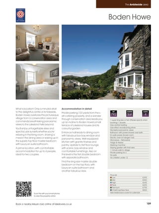Ambleside_pages numbered        14/11/11          15:24        Page 109




                                                                                                                       The Ambleside area




                                                                                                     Boden Howe




         What a location! Only a minute's stroll            Accommodation in detail
         to the delightful centre of Ambleside,             Private parking 100 yards from the s
                                                                                                       REF               CHANGE              SLEEPS

         Boden Howe overlooks this picturesque              elf-catering property, and a wander
                                                                                                     792                  Sat                  4
         village from a conservation area and               through conservation area leads you      1 super king size or twin (Please specify when
         commands breathtaking panoramic                    up an incline to Boden Howe's small      booking) 1 double
         views to the Lakeland Fells beyond.                terrace of Lakeland houses and its       Gas central heating
                                                                                                     Gas effect woodburning stove
         You'll enjoy unforgettable skies and               colourful garden.
                                                                                                     Wonderful panoramic views
         spectacular sunsets whether you're                 Entrance hall leads to dining room       Bathroom with power shower over bath
         relaxing in the living room, sharing a             with fabulous box bay window and         En-suite power shower room
         meal in the dining area or waking up in                                                     Electric oven & halogen hob
                                                            panoramic views. Well-equipped           Microwave . Dishwasher
         the superb top floor master bedroom                kitchen with granite finishes and        Fridge & freezer
         with luxury en-suite bathroom.                     pantry. Upstairs to first floor lounge   Washing machine
         A prime location, with comfortable                 with scenic bay window and               Sloping garden with that view
                                                                                                     1 minute walk to village
         accommodation for up to 4 people,                  comfortable furnishings. Also on         Private parking for 2
         ideal for two couples.                             this level is the first double bedroom   No pets
                                                            with separate bathroom.                  No children under 12

                                                            Find the king-size master double
                                                            bedroom on the top floor, with
                                                            luxury en-suite bathroom and
                                                            another fabulous view.
                                                                                                     Price list
                                                                                                        Low                                 £395
                                                                                                        Mid                                 £550
                                                                                                        High                                £645
                                                                                                        Peak                                £695
                                                                                                        Premium                             £795
                                                                                                        Christmas/New Year                  £820
                          Scan this with your smart phone                                            See inside back cover for calendar
                          to view this property online



         Book a nearby leisure club online at lakelovers.co.uk                                                                                     109
 