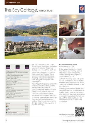 Ambleside_pages numbered               14/11/11     15:37     Page 114




      The Ambleside area




    The Bay Cottage, Waterhead




                                                    Just 100m from the shores of Lake          Accommodation in detail
          REF           CHANGE             SLEEPS   Windermere at Waterhead, and a short       Private parking for 1 car.
      825                 Fri               6       walk from Ambleside village, Bay
                                                                                               On the ground floor are the modern
                                                    Cottage is one of eight in a pretty row.
      1 king size & 2 double                                                                   fitted kitchen and the living room; a
      (One of the rooms can be made into a twin     Scenic lake cruises depart close by,       light yet cosy room with open fire,
      if required)                                  there are plenty of opportunities to
      Close to Ambleside Pier and Lake
                                                                                               comfy furnishings and a large LCD
                                                    take to the water and Ambleside's          TV/DVD. Ground floor WC.
      Gas central heating, Open fire
      Close to Lake Cruises                         shopping, restaurants and bars are
                                                                                               Upstairs to the dining room, with gas fire
      3 luxury shower room facilities               close enough to be enjoyed without
      2 of which are en-suite                                                                  in a cast iron fireplace. Also on the first
                                                    use of your car.
      Cloakroom / 4th WC / wash basin                                                          floor is the first double bedroom (which
      Electric oven / hob                           The cottage itself appears wonderfully     could have exclusive use of the shower
      Microwave                                     traditional from the outside; and the      room next to it).
      Dishwasher                                    homely character continues
      Fridge & freezer                                                                         Upstairs again to a further double and
      Washing machine & tumble dryer
                                                    throughout with the addition of many
                                                                                               a king-size bedroom, both with en-suite
      Enclosed small yard                           contemporary creature comforts.
      Private parking for 1 small car
                                                                                               facilities. The king-size bedroom has a
                                                    Even 3 couples could enjoy their           large TV and can be made up as a twin
      (Polo or Corsa size)
      Free parking available close by for           space here; each double bedroom is         on request. The double on this floor has
      additional cars                               thoughtfully presented, some with own      a swivel TV and a lovely fell view, but
                                                    TVs and all with private bathroom          some traffic noise as it is at the front
                                                    facilities. Cosy, fire-warmed living and   of the house.
      Price list                                    dining areas create a lovely venue for
         Low                               £365     sociable evenings.
         Mid                               £495
         High                              £625
         Peak                              £720
         Premium                           £775
         Christmas/New Year                £825
      See inside back cover for calendar                                                       Scan this with your smart phone
                                                                                                   to view this property online



    114                                                                                                Bookings by phone 015394 88855
 
