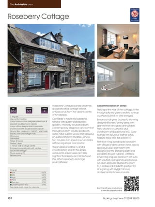 Ambleside_pages_numbered               17/11/11      17:12     Page 132




      The Ambleside area




    Roseberry Cottage




                                                     Roseberry Cottage is a real charmer;     Accommodation in detail
          REF           CHANGE             SLEEPS    a sophisticated cottage retreat,         Parking at the rear of the cottage. Enter
      852                Sat                 4       only seconds from the vibrant centre     through jolly red gate to walled suntrap
                                                     of Ambleside.                            courtyard (useful for bike storage).
      2 king size
      Gas central heating                            Outwardly a traditional Lakeland         Entrance hall gives access to stunning
      Luxury bathroom with designer sphere bath &    terrace with quaint walled patio
      separate double shower cubicle
                                                                                              designer kitchen / dining area; with
                                                     garden, internally refurbished with      granite finish and glass dining table.
      Luxury roll top designer bath & separate
      shower room with double shower cubicle         contemporary elegance and comfort        Patio doors to courtyard, plus
      Ground floor cloakroom / 3rd WC / wash basin   throughout. Both double bedroom          cloakroom and additional WC. Cosy
      Electric oven and halogen hob                  suites have superb views, and fabulous
      Microwave
                                                                                              lounge with luxurious leather sofas,
                                                     en-suite bathroom facilities - one or    feature stove and flat screen TV.
      Dishwasher
      Fridge & freezer                               two couples can spread out and relax
                                                                                              First floor: King-size double bedroom
      Washer / dryer                                 with no argument over rooms!
      1 minute walk to village centre                                                         with village and mountain views. Also a
      Enclosed courtyard patio with furniture
                                                     There's space to dine in, and a          spacious luxury bathroom with
      Secure bike storage                            coveted short stroll to the shops,       designer centre-standing bath and
      Private parking (1)                            restaurants, lake cruises and late       separate shower cubicle. Loft floor:
      Pet welcome                                    nights of Ambleside and Waterhead        Charming king size bedroom loft suite
                                                     Pier. What a place to recharge           with vaulted ceiling and superb views.
                                                     your batteries!                          An open staircase divides the room
                                                                                              to a feature roll-top bath (perfect for
      Price list                                                                              star gazing with skylight above)
         Low                               £375                                               and separate shower en-suite.
         Mid                               £475
         High                              £575
         Peak                              £695
         Premium                           £755
         Christmas/New Year                £795
      See inside back cover for calendar                                                      Scan this with your smart phone
                                                                                                  to view this property online



    132                                                                                               Bookings by phone 015394 88855
 