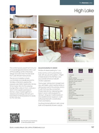 bowness_pages_numbered       15/11/11          09:54        Page 137




                                                                                                                               The Bowness area




                                                                                                                    High Lake




         This contemporary apartment is found               Accommodation in detail
         in a surprisingly peaceful location, just          Private off-street parking for 1 car.
                                                                                                          REF                CHANGE          SLEEPS

         off the bustling centre of Bowness                                                             136                   Sat             4
                                                            Enter via the communal entrance
         village and only a few minutes' stroll
                                                            hall, with secure entry system. A flight    1 king size
         from Lake Windermere's shores.                                                                 1 twin
                                                            of stairs leads to the first floor, and
         The accommodation is fresh,                                                                    Electric heating
                                                            your private entrance hall with             Bathroom with corner bath &
         comfortable and ideally placed for                 cloaks cupboard.                            Separate shower cubicle
         families or friends to explore this                                                            Electric oven
                                                            The lounge / dining room is bright and
         popular Lake District destination at any                                                       Halogen hob
                                                            airy, with stylish cream leather sofas, a   Fridge
         time of year. Sink into the relaxing
                                                            dining area next to the window, and a       Freezer
         lounge after a day on foot, cook up a
                                                            TV with DVD and Sky connection.             Microwave / oven / grill
         storm in the superb solid beech                                                                Washer / dryer
                                                            Shaker style kitchen displaying solid
         kitchen, enjoy meals together in                                                               Dishwasher
                                                            beech wood, well-equipped for               Shared garden
         relaxed surroundings and rest up in
                                                            dining in. King-size master bedroom         Short stroll to village and lake
         beautifully furnished bedrooms ready
                                                            and additional twin bedroom, both           No pets
         for the next day.                                                                              Private parking (1)
                                                            well-presented with coordinated
                                                            linens and fabrics.
                                                            Soothing family bathroom with corner
                                                            bath and seperate shower cubicle.

                                                                                                        Price list
                                                                                                           Low                               £295
                                                                                                           Mid                               £335
                                                                                                           High                              £385
                                                                                                           Peak                              £455
                                                                                                           Premium                           £475
                                                                                                           Christmas/New Year                £495
                          Scan this with your smart phone                                               See inside back cover for calendar
                          to view this property online



         Book a nearby leisure club online at lakelovers.co.uk                                                                                    137
 