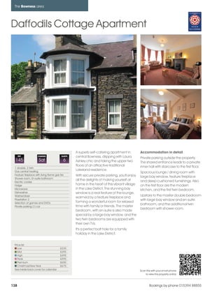 bowness_pages_numbered                 15/11/11          09:54    Page 138




      The Bowness area




    Daffodils Cottage Apartment




                                                          A superb self-catering apartment in         Accommodation in detail
          REF             CHANGE                SLEEPS    central Bowness, dripping with Laura        Private parking outside the property.
      145                  Sat                   6        Ashley chic and taking the upper two        The shared entrance leads to a private
                                                          floors of an attractive traditional         inner hall with staircase to the first floor.
      1 double, 2 twin
      Gas central heating
                                                          Lakeland residence.
                                                                                                      Spacious lounge / dining room with
      Feature fireplace with living flame gas fire        With secure private parking, you'll enjoy
      Shower room, En-suite bathroom
                                                                                                      large bay window, feature fireplace
                                                          all the delights of making yourself at      and deep-cushioned furnishings. Also
      Electric cooker
      Fridge                                              home in the heart of this vibrant village   on the first floor are the modern
      Microwave                                           in the Lake District. The stunning bay      kitchen, and the first twin bedroom.
      Dishwasher                                          window is a real feature of the lounge,
      Washer/dryer                                                                                    Upstairs to the master double bedroom
                                                          warmed by a feature fireplace and
      Playstation 2                                                                                   with large bay window and en-suite
      Selection of games and DVD's                        forming a wonderful room for relaxed
                                                                                                      bathroom, and the additional twin
      Private parking (1) car                             time with family or friends. The master
                                                                                                      bedroom with shower room.
                                                          bedroom, with en-suite is also made
                                                          special by a large bay window, and the
                                                          two twin bedrooms are equipped with
                                                          their own TVs.
                                                          It's a perfect bolt hole for a family
                                                          holiday in the Lake District.


      Price list
         Low                                  £335
         Mid                                  £395
         High                                 £495
         Peak                                 £595
         Premium                              £650
         Christmas/New Year                   £675
      See inside back cover for calendar                                                              Scan this with your smart phone
                                                                                                          to view this property online



    138                                                                                                       Bookings by phone 015394 88855
 