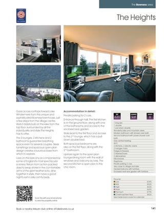 bowness_pages_numbered       21/11/11          11:42        Page 141




                                                                                                                           The Bowness area




                                                                                                           The Heights




         Gaze across rooftops toward Lake                   Accommodation in detail:
         Windermere from this unique and                    Private parking for 2 cars.
                                                                                                          REF             CHANGE             SLEEPS

         sophisticated Bowness townhouse, just                                                          620                Sat                 6
                                                            Entrance through hall. The first kitchen
         a few steps from the village centre.
                                                            is on the ground floor, along with one      1 king size
         Watch boats bob on the lake from the                                                           1 double
                                                            of the bathrooms and access to the
         top floor, surrounded by all the                                                               1 pull down double
                                                            enclosed rear garden.
         individuality and style The Heights                                                            Wonderful lake and mountain views
         has to offer.                                      Stairs lead to the first floor and access   Modern bathroom with shower over bath
                                                                                                        Second bathroomwith power shower over
                                                            to the 2nd lounge, which has a pull-
         The 2 lounges, 2 kitchens and 2                                                                bath
                                                            down double bed.                            Gas central heating
         bathrooms guarantee breathing
                                                            Both spacious bedrooms are                  Wi-Fi
         space even for several couples. Sleek
                                                                                                        2 kitchens, 2 electric ovens
         furnishings and spacious open-plan                 also on the first floor, along with the     2 halogen hobs
         design creates a luxurious base from               2nd bathroom.                               Fridges & freezers
         which to explore.                                  Upstairs again to the open plan             2 Washer/Dryers
                                                                                                        2 dishwashers
         Laze on the balcony accompanied by                 lounge/dining room with the wall of         Microwaves
         some of England's most spectacular                 windows and balcony access. The             Payphone
         scenery. Return from action-packed                 second kitchen is open plan to this         Private parking 2 cars
                                                            chic room.                                  Very close to village and lake
         days to swap stories in the comfortable                                                        Decked balcony with furniture
         arms of the giant leather sofa, dine                                                           Enclosed neat rear garden with furniture
         together in style, then have a good
         night's rest in jolly comfy beds.
                                                                                                        Price list
                                                                                                           Low                               £395
                                                                                                           Mid                               £525
                                                                                                           High                              £625
                                                                                                           Peak                              £695
                                                                                                           Premium                           £795
                                                                                                           Christmas/New Year                £825
                          Scan this with your smart phone                                               See inside back cover for calendar
                          to view this property online



         Book a nearby leisure club online at lakelovers.co.uk                                                                                     141
 