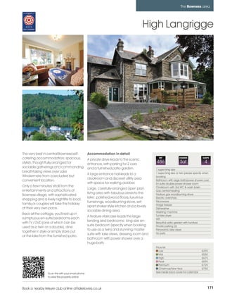 bowness_pages_numbered       15/11/11          10:30        Page 171




                                                                                                                           The Bowness area




                                                                                                  High Langrigge




         The very best in central Bowness self-             Accommodation in detail
         catering accommodation; spacious,                  A private drive leads to the scenic
                                                                                                         REF              CHANGE              SLEEPS

         stylish, thoughtfully arranged for                 entrance, with parking for 2 cars
                                                                                                       486                 Sat                  4
         sociable gatherings and commanding                 and a furnished patio garden.              1 super king size
         breathtaking views over Lake                                                                  1 super king size or twin please specify when
                                                            A large entrance hall leads to a
         Windermere from a secluded but                                                                booking
                                                            cloakroom and discreet utility area
         convenient location.                                                                          Bathroom with large bath/power shower over
                                                            with space for walking clobber.            En-suite double-power shower room
         Only a few minutes' stroll from the                                                           Cloakroom with 3rd WC & wash basin
                                                            Large, carefully-arranged open plan
         entertainments and attractions of                                                             Gas central heating
                                                            living area with fabulous views to the     Feature gas woodburning stove
         Bowness village, with sophisticated
                                                            lake; polished wood floors, luxurious      Electric oven/hob
         shopping and a lively nightlife to boot,
                                                            furnishings, woodburning stove, set-       Microwave
         family or couples will take this holiday                                                      Fridge freezer
                                                            apart shaker style kitchen and a lovely
         at their very own pace.                                                                       Dishwasher
                                                            sociable dining area.                      Washing machine
         Back at the cottage, you'll rest up in                                                        Tumble dryer
                                                            A feature staircase leads the large
         sumptuous en-suite bedrooms each                                                              Wifi
                                                            landing and bedrooms; king-size en-
         with TV / DVD (one of which can be                                                            Beautiful patio garden with furniture
                                                            suite bedroom (specify when booking        Private parking (2)
         used as a twin or a double), dine
                                                            to use as a twin) and stunning master      Panoramic lake views
         together in style or simply stare out                                                         No pets
                                                            suite with lake views, dressing room and
         at the lake from the furnished patio.
                                                            bathroom with power shower over a
                                                            huge bath.
                                                                                                       Price list
                                                                                                          Low                                £395
                                                                                                          Mid                                £550
                                                                                                          High                               £675
                                                                                                          Peak                               £695
                                                                                                          Premium                            £725
                                                                                                          Christmas/New Year                 £750
                          Scan this with your smart phone                                              See inside back cover for calendar
                          to view this property online



         Book a nearby leisure club online at lakelovers.co.uk                                                                                      171
 