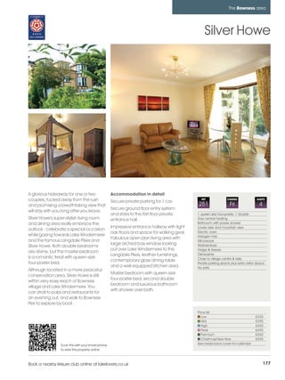 bowness_pages_numbered       15/11/11          10:38        Page 177




                                                                                                                          The Bowness area




                                                                                                         Silver Howe




         A glorious hideaway for one or two                 Accommodation in detail
         couples, tucked away from the rush                 Secure private parking for 1 car.
                                                                                                       REF               CHANGE              SLEEPS

         and promising a breathtaking view that                                                      251                   Fri                 4
                                                            Secure ground floor entry system
         will stay with you long after you leave.
                                                            and stairs to the first floor private    1 queen size four-poster, 1 double
         Silver Howe's super-stylish living room            entrance hall.                           Gas central heating
         and dining area really embrace the                                                          Bathroom with power shower
                                                            Impressive entrance hallway with light   Lovely lake and mountain view
         outlook - celebrate a special occasion
                                                            oak floors and space for walking gear.   Electric oven
         while gazing towards Lake Windermere                                                        Halogen hob
                                                            Fabulous open plan living area with
         and the famous Langdale Pikes and                                                           Microwave
                                                            large arched bay window looking          Washer/dryer
         Silver Howe. Both double bedrooms
                                                            out over Lake Windermere to the          Fridge & freezer
         are divine, but the master bedroom
                                                            Langdale Pikes, leather furnishings,     Dishwasher
         is a romantic treat with queen-size                                                         Close to village centre & lake
                                                            contemporary glass dining table
         four-poster bed.                                                                            Private parking space plus extra visitor space
                                                            and a well-equipped kitchen area.        No pets
         Although located in a more peaceful
                                                            Master bedroom with queen-size
         conservation area, Silver Howe is still
                                                            four-poster bed, second double
         within very easy reach of Bowness
                                                            bedroom and luxurious bathroom
         village and Lake Windermere. You
                                                            with shower over bath.
         can stroll to pubs and restaurants for
         an evening out, and walk to Bowness
         Pier to explore by boat.
                                                                                                     Price list
                                                                                                        Low                                 £335
                                                                                                        Mid                                 £395
                                                                                                        High                                £450
                                                                                                        Peak                                £495
                                                                                                        Premium                             £550
                                                                                                        Christmas/New Year                  £595
                          Scan this with your smart phone                                            See inside back cover for calendar
                          to view this property online



         Book a nearby leisure club online at lakelovers.co.uk                                                                                     177
 