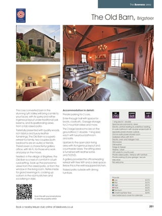 bowness_pages_numbered        15/11/11          11:37        Page 201




                                                                                                                            The Bowness area




                                                                                           The Old Barn, Brigsteer




         This cosy converted barn in the                     Accommodation in detail:
         stunning Lyth Valley will bring a smile to          Private parking for 2 cars.
                                                                                                          REF              CHANGE              SLEEPS

         your faces; with its quirky and rather                                                         790                 Sat                 4
                                                             Enter through hall with space for
         ingenious layout under traditional oak
                                                             boots, coats etc. Garage storage           1 king size & 1 double
         beams, and its spellbinding views                                                              Spectacular panoramic views
                                                             for 2 mountain bikes and more.
         from a fab raised patio.                                                                       Electric central heating & underfloor heating
                                                             The 2 large bedrooms are on the            En-suite bathroom with double ended bath &
         Tastefully presented with quality woods,
                                                             groundfloor (1 double, 1 king size)        separate power shower cubicle
         rich fabrics and luxury leather                                                                2nd en-suite power shower room
                                                             each with luxurious bathroom
         furnishings, The Old Barn is a superb                                                          Galleried office with Wi-Fi
                                                             and safe.                                  Electric oven and halogen hob
         retreat for family, two couples (both
                                                             Upstairs to the open plan living           Microwave
         bedrooms are en-suite) or friends.
                                                                                                        Dishwasher
         There's even a characterful gallery                 area with its ingenious layout and         Fridge & freezer
         office, with Wi-Fi, for those who work              countryside views. The sitting area        Washer / dryer
         and play on the move.                               is furnished with leather sofas            300 yards to country pub
                                                             and TV/DVD.                                Private raised patio / terrace with furniture
         Nestled in the village of Brigsteer, the                                                       Private parking (2) plus garage / secure
         Old Barn is a nest of comfort in a lush             A gallery provides the office/reading      bike store
         rural setting. Soak up the panoramic                retreat with free WiFi and a desk space.   Pet welcome

         views from the raised patio, or from the            Below this is the well-equipped kitchen.
         window in the living room. Retire inside            Raised patio outside with dining
         for grand evenings in, cooking up                   furniture.
         a storm in the roomy kitchen and
                                                                                                        Price list
         socialising in style.                                                                             Low                                £375
                                                                                                           Mid                                £475
                                                                                                           High                               £575
                                                                                                           Peak                               £625
                                                                                                           Premium                            £675
                                                                                                           Christmas/New Year                 £695
                           Scan this with your smart phone                                              See inside back cover for calendar
                           to view this property online



         Book a nearby leisure club online at lakelovers.co.uk                                                                                      201
 