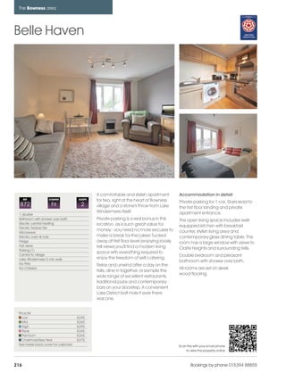 bowness_pages_numbered              15/11/11         12:07    Page 216




      The Bowness area




    Belle Haven




                                                      A comfortable and stylish apartment          Accommodation in detail
          REF            CHANGE             SLEEPS
                                                      for two, right at the heart of Bowness       Private parking for 1 car. Stairs lead to
      872                 Fri                2        village and a stone's throw from Lake        the first floor landing and private
                                                      Windermere itself.                           apartment entrance.
      1 double
      Bathroom with shower over bath                  Private parking is a real bonus in this      The open living space includes well-
      Electric central heating                        location, as is such great value for
      Electric feature fire
                                                                                                   equipped kitchen with breakfast
                                                      money - you need no more excuses to          counter, stylish living area and
      Microwave
      Electric oven & hob                             make a break for the Lakes! Tucked           contemporary glass dining table. This
      Fridge                                          away at first floor level (enjoying lovely   room has a large window with views to
      Fell views                                      fell views) you'll find a modern living
      Parking (1)
                                                                                                   Claife Heights and surrounding fells.
                                                      space with everything required to
      Central to village                                                                           Double bedroom and pleasant
      Lake Windermere 5 min walk                      enjoy the freedom of self-catering.
                                                                                                   bathroom with shower over bath.
      No Pets                                         Relax and unwind after a day on the
      No Children                                                                                  All rooms are set on sleek
                                                      fells, dine in together, or sample the
                                                                                                   wood flooring.
                                                      wide range of excellent restaurants,
                                                      traditional pubs and contemporary
                                                      bars on your doorstep. A convenient
                                                      Lake District bolt-hole if ever there
                                                      was one.


      Price list
         Low                               £245
         Mid                               £265
         High                              £295
         Peak                              £345
         Premium                           £365
         Christmas/New Year                £375
      See inside back cover for calendar                                                           Scan this with your smart phone
                                                                                                       to view this property online



    216                                                                                                    Bookings by phone 015394 88855
 