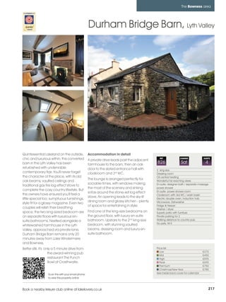 bowness_pages_numbered         15/11/11          12:08        Page 217




                                                                                                                           The Bowness area




                                                              Durham Bridge Barn, Lyth Valley




          Quintessential Lakeland on the outside,             Accommodation in detail
          chic and luxurious within, this converted           A private drive leads past the adjacent
                                                                                                          REF             CHANGE              SLEEPS

          barn in the Lyth Valley has been                    farmhouse to the barn, then an oak
                                                                                                        826                Sat                 4
          refurbished with undeniable                         door to the slated entrance hall with     2 king size
          contemporary flair. You'll never forget             cloakroom and 3rd WC.                     Dressing room
          the character of the place, with its old                                                      Oil central heating
                                                              The lounge is arranged perfectly for
          oak beams, vaulted ceilings and                                                               Wonderful far reaching views
                                                              sociable times, with windows making       En-suite, designer bath / separate massage
          traditional gas fire log effect stove to
                                                              the most of the scenery and sinking       power shower
          complete the cosy country lifestyle. But                                                      En-suite power shower room
                                                              sofas around the stone-set log effect
          the owners have ensured you'll feel a                                                         Cloakroom with 3rd WC / wash basin
                                                              stove. An opening leads to the sky-lit
          little special too; sumptuous furnishings,                                                    Electric double oven, Induction hob
                                                              dining room and glossy kitchen - plenty   Microwave, Dishwasher
          style fit for a glossy magazine. Even two
                                                              of space for entertaining in style.       Fridge & freezer
          couples will relish their breathing                                                           Washer / dryer
          space; the two king-sized bedroom are               Find one of the king-size bedrooms on     Superb patio with furniture
          on separate floors with luxurious en-               the ground floor, with luxury en-suite    Private parking for 2
          suite bathrooms. Nestled alongside a                bathroom. Upstairs to the 2nd king-size   Walking distance to country pub
                                                                                                        No pets, Wi-fi
          whitewashed farmhouse in the Lyth                   bedroom, with stunning vaulted
          Valley, approached via private lane,                beams, dressing room and luxury en-
          Durham Bridge Barn remains only 20                  suite bathroom.
          minutes away from Lake Windermere
          and Bowness.
          Better still, it's only a 5 minute drive from                                                 Price list
                                                                                                           Low                               £375
                               the award-winning pub
                                                                                                           Mid                               £455
                               restaurant The Punch                                                        High                              £595
                               Bowl at Crosthwaite.                                                        Peak                              £695
                                                                                                           Premium                           £750
                                                                                                           Christmas/New Year                £785
                            Scan this with your smart phone                                             See inside back cover for calendar
                            to view this property online



         Book a nearby leisure club online at lakelovers.co.uk                                                                                     217
 