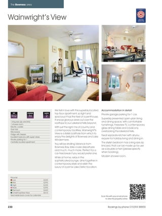bowness_pages_numbered               15/11/11       12:15    Page 230




      The Bowness area




    Wainwright’s View




                                                     We fell in love with this superbly located   Accommodation in detail
          REF            CHANGE            SLEEPS    top floor apartment, so light and            Private garage parking for 1 car.
      902                  Fri              2        spacious it has the feel of a penthouse.
                                                                                                  Superbly presented open-plan living
                                                     It enjoys glorious views out over the
      1 king size (zip and link)                                                                  and dining space, with comfortable
      1 shower room
                                                     rooftops to our Lakeland fells beyond.
                                                                                                  furnishings, Freeview TV, contemporary
      Electric cooker                                With just the right mix of country and
      Gas hob
                                                                                                  glass dining table and a balcony
                                                     contemporary facilities, Wainwright?s        overlooking the lakeland fells.
      Microwave
      Fridge with freezer                            View is a stylish bolthole from which to
                                                                                                  Neat separate kitchen with all you
      Excellent balcony with super views             enjoy the delights of Bowness and Lake
      Private parking for 1                                                                       require for holiday living and dining in.
                                                     Windermere.
      Centrally located apartment                                                                 The stylish bedroom has a king-size zip
                                                     You will be strolling distance from
                                                                                                  link bed, that can be made up for use
                                                     Bowness Bay, lake cruise departures
                                                                                                  as a double or twin (please specify
                                                     and much, much more. Perfect for a
                                                                                                  when booking).
                                                     car-free break if you would prefer one.
                                                                                                  Modern shower room.
                                                     While at home, relax in the
                                                     sophisticated lounge, dine together in
                                                     contemporary style and relish the
                                                     luxury of a prime Lake District location.



      Price list
         Low                               £245
         Mid                               £295
         High                              £335
         Peak                              £395
         Premium                           £445
         Christmas/New Year                £510
      See inside back cover for calendar                                                          Scan this with your smart phone
                                                                                                      to view this property online



    230                                                                                                   Bookings by phone 015394 88855
 