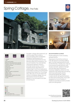 Ambleside_pages numbered                 14/11/11         12:14     Page 28




      The Ambleside area




    Spring Cottage, The Falls




                                                          This stylish cottage-style apartment, set   Accommodation in detail
         REF              CHANGE                 SLEEPS   over two upper floors, enjoys a             Private parking for 2 cars, including
         444               Sat                    4       peaceful setting within Ambleside's         garage parking.
                                                          prestigious Falls development,
      1 double                                                                                        Steps lead to the first floor entrance
      1 twin
                                                          overlooking Stockghyll Falls from the
                                                                                                      hall, with space for dumping walking
      Gas central heating                                 fabulous upper floor living space. The
                                                                                                      gear. The fresh-feeling bedrooms are
      Bathroom with power shower over bath                accommodation has a wonderfully
      Cloakroom with 2nd WC and washbasin                                                             on this first level (1 double and 1 twin) as
                                                          calming atmosphere, thanks to
      Unique bay window                                                                               is the luxurious house bathroom with
      Drying room
                                                          soothing natural colours, modern
                                                                                                      shower over bath. Upstairs to the light
      Double electric oven                                simplicity and an abundance of
                                                                                                      and airy open plan living space,
      Halogen hob                                         Lakeland light. You'll find ample space
      Microwave                                                                                       enjoying a delightful outlook from this
                                                          for sociable occasions; the dining area
      Fridge with freezer compartment                                                                 upper floor. Both sitting area and dining
      Washer / dryer
                                                          is pleasantly set apart from the lounge
                                                                                                      area have pretty leafy outlooks,
      Beautiful outlook                                   area. With only a 5 minute stroll to the
                                                                                                      towards Stockghyll Falls. A sleek
      Delightful patio / garden with furniture            centre of Ambleside village, this is an
      Private parking for 2                                                                           modern kitchen with granite finishes is
                                                          ideal base for those who wish to
      No pets                                                                                         located off the dining area, and is well
                                                          explore on foot and walk home after
                                                                                                      equipped for home-cooking. A
                                                          an evening out.
                                                                                                      cloakroom provides access to a lovely
                                                                                                      patio and field garden.


      Price list
         Low                                 £360
         Mid                                 £495
         High                                £620
         Peak                                £695
         Premium                             £795
         Christmas/New Year                  £925
      See inside back cover for calendar                                                              Scan this with your smart phone
                                                                                                          to view this property online



    28                                                                                                        Bookings by phone 015394 88855
 