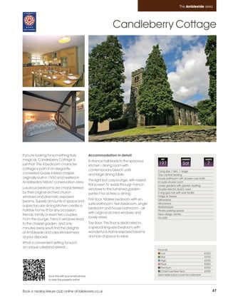 Ambleside_pages numbered        14/11/11          12:34        Page 47




                                                                                                                      The Ambleside area




                                                                            Candleberry Cottage




         If you're looking for something truly              Accommodation in detail
         magical, Candleberry Cottage is                    Entrance hall leads to the spacious
                                                                                                       REF             CHANGE               SLEEPS

         just that. This 4 bedroom character                kitchen / dining room with
                                                                                                     197                Sat                  7
         cottage is part of an elegantly                    contemporary beech units                 2 king size,1 twin, 1 single
         converted Grade II listed chapel,                  and large dining table.                  Gas central heating
         originally built in 1550 and nestled in                                                     House bathroom with shower over bath
                                                            The light but cosy lounge, with raised
         Ambleside's historic conservation area.                                                     En-suite shower room
                                                            flat screen TV, leads through French     Lovely gardens with garden seating
         Luxurious bedrooms are characterised               windows to the furnished garden -        Double electric Bosch oven
         by their original arched church                    perfect for al-fresco dining.            5 ring gas hob with wok facility
         windows and dramatic exposed                                                                Fridge & freezer
                                                            First floor: Master bedroom with en-     Dishwasher
         beams. Superb amounts of space and
                                                            suite bathroom, twin bedroom, single     Microwave
         a spectacular dining kitchen create a                                                       Washer/dryer
                                                            bedroom and house bathroom - all
         holiday home fit for any occasion;                                                          Private parking space
                                                            with original arched windows and         Near village centre
         friends, family or even two couples.
                                                            lovely views.                            No pets
         From the lounge, French windows lead
         to the chapel garden, and only                     Top floor: This floor is dedicated to
         minutes away you'll find the delights              a special king-size bedroom with
         of Ambleside and Lake Windermere                   wonderful A-frame exposed beams
         at your disposal.                                  and lots of space to relax.
         What a convenient setting for such
         an unique Lakeland retreat...
                                                                                                     Price list
                                                                                                        Low                               £450
                                                                                                        Mid                               £595
                                                                                                        High                              £695
                                                                                                        Peak                              £850
                                                                                                        Premium                           £950
                                                                                                        Christmas/New Year                £995
                          Scan this with your smart phone                                            See inside back cover for calendar
                          to view this property online



         Book a nearby leisure club online at lakelovers.co.uk                                                                                       47
 
